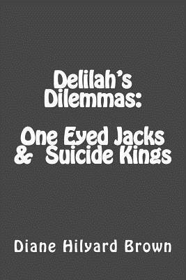 Diane Hilyard Brown - Delilah's Dilemmas One Eyed Jacks & Suicide Kings, Häftad