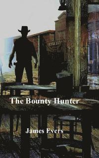 James Evers - The Bounty Hunter, Häftad