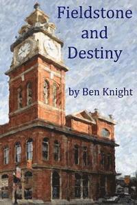 Ben Knight - Fieldstone and Destiny, Häftad