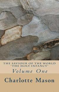 bokomslag The Saviour of the World - Vol. 1: The Holy Infancy