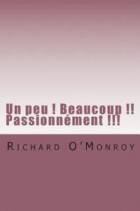 bokomslag Un peu ! Beaucoup !! Passionnement !!!