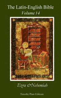 Timothy Plant - The Latin-English Bible - Vol 14: Ezra & Nehemiah, Häftad
