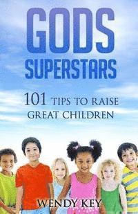 bokomslag Gods SuperStars: 101 Tips to Raise Great Children