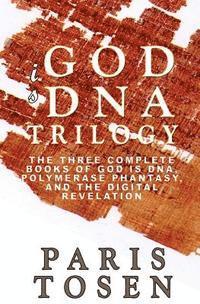 bokomslag God is DNA Trilogy: The Three Complete Books of God is DNA, Polymerase Phantasy, and The Digital Revelation