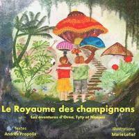 bokomslag Le royaume des champignons: Les aventures d'Orna, Tyty et Nonoss