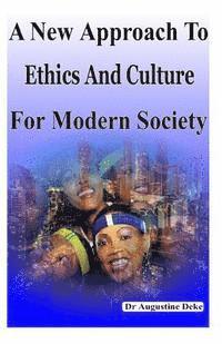 bokomslag A New Approach To Ethics And Culture For Modern Society: Modern Ethics