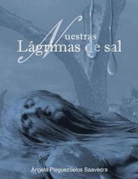 bokomslag Nuestras lágrimas de sal: http: //www.angelamariavictoria.cl/