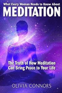 bokomslag What Every Woman Needs to Know About Meditation: The Truth of How Meditation Can Bring Peace to Your Life