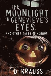 bokomslag The Moonlight in Genevieve's Eyes: and Other Tales of Horror