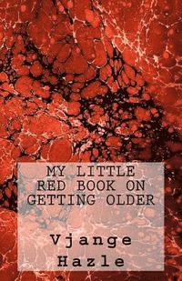 bokomslag My Little Red Book on Getting Older