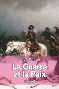 bokomslag La Guerre et la Paix: Tome I