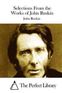 bokomslag Selections From the Works of John Ruskin