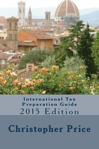 bokomslag International Tax Preparation Guide: 2015 Edition