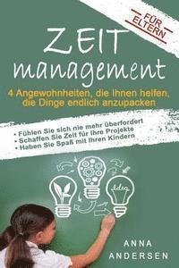 Zeitmanagement für Eltern: 4 Angewohnheiten, die Ihnen helfen, die Dinge endlich anzupacken 1