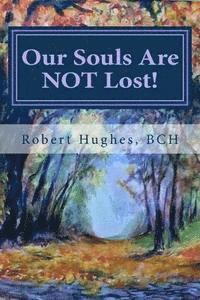 bokomslag Our Souls Are Not Lost!: Messages and Meditations