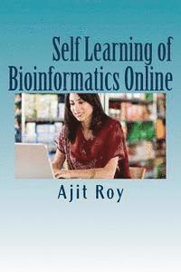 bokomslag Self Learning of Bioinformatics Online: Online Learning, Videeo, Webinars, Bioinformatics