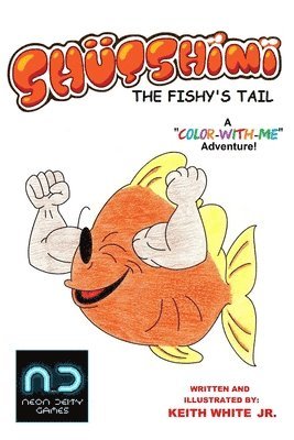 Jr. White, Keith - Shutshimi: The Fishy's Tail: A Color-With-Me Adventure, Häftad