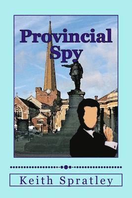 Keith Spratley - Provincial Spy, Häftad. Tillgänglighet: Lägg i varukorg