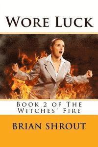 Wore Luck: Book 2 of The Witches' Fire 1