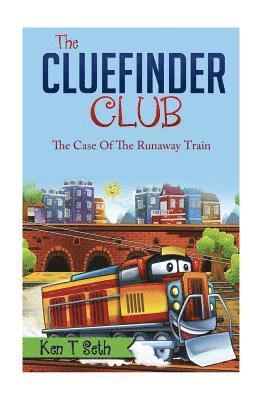 bokomslag The CLUE FINDER CLUB: The Case of the Runaway Train