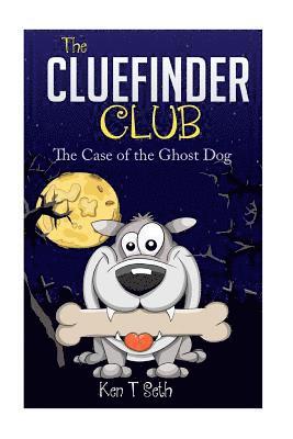 bokomslag The CLUE FINDER CLUB: The Case of the Ghost Dog