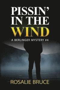 bokomslag Pissin' in the Wind: A Berlinger Mystery, #4