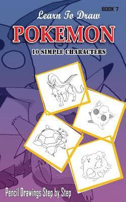 bokomslag Learn To Draw Pokemon - 10 Simple Characters: Pencil Drawing Step By Step Book 7: Pencil Drawing Ideas for Absolute Beginners
