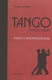 bokomslag Tango I Njegov Smisao: Povest O Argentinskom Plesu