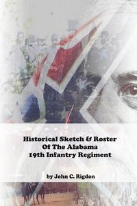 bokomslag Historical Sketch & Roster of the Alabama 19th Infantry Regiment