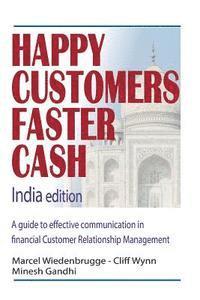 bokomslag Happy Customers Faster Cash India edition: A guide to effective communication in financial Customer Relationship Management