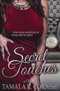 bokomslag Secret Touches: How can something so wrong, feel so right?