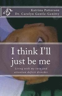 I think I'll just be me: Living with my twin and attention deficit disorder