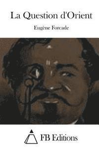 Eugene Forcade, Fb Editions - La Question d'Orient, Häftad