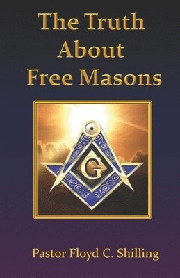Floyd C. Shilling - The Truth about Free Masons, Häftad