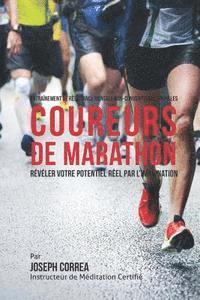 bokomslag Entrainement de Resistance Mentale Non-Conventionnel Pour Les Coureurs de Marathon: Reveler Votre Potentiel Reel Par L'Imagination