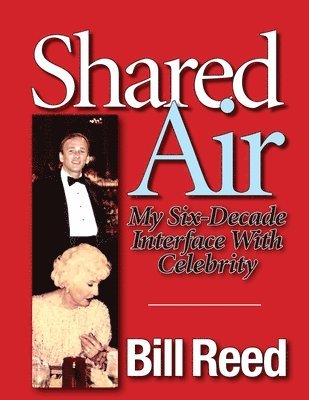 Bill Reed - Shared Air: My Six Decade Interface with Celebrity, Häftad. Tillgänglighet: Lägg i varukorg