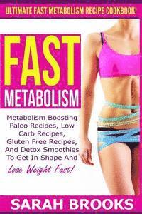 Sarah Brooks - Fast Metabolism - Sarah Brooks: Ultimate Fast Metabolism Recipe Cookbook! Metabolism Boosting Paleo Recipes, Low Carb Recipes, Gluten Free Recipes, An, Häftad