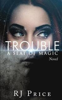 bokomslag Trouble: Seat of Magic Book One