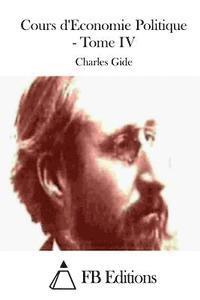 Charles Gide, Fb Editions - Cours d'Economie Politique - Tome IV, Häftad