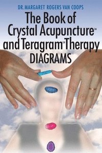 bokomslag Crystal Acupuncture & Teragram Therapies Diagrams