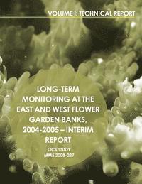 bokomslag Long-Term Monitoring at the East and West Flower Garden Banks,2004-2005-Interim Report Volume 1: Technical Report