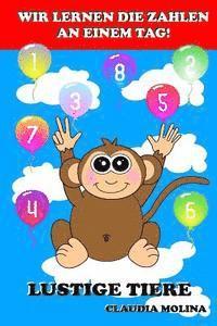 Claudia Molina - Wir Lernen Die Zahlen An Einem Tag!: Lustige Tiere, Häftad