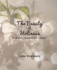 bokomslag The Beauty of Holiness: 6 Bible Lessons for Ladies