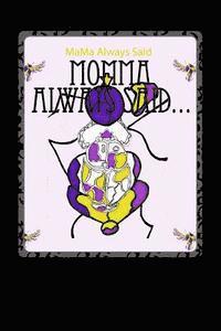 bokomslag Momma Always Said...: "A Compilation of Melenated Stories"