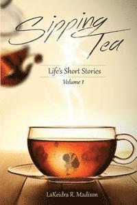 bokomslag Sipping Tea: Life's Short Stories