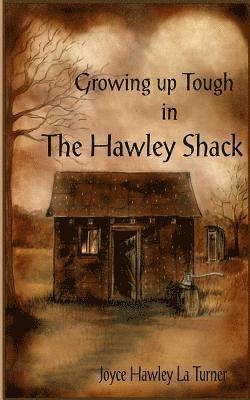 Joyce Hawley La Turner - Growing Up Tough in The Hawley Shack, Häftad