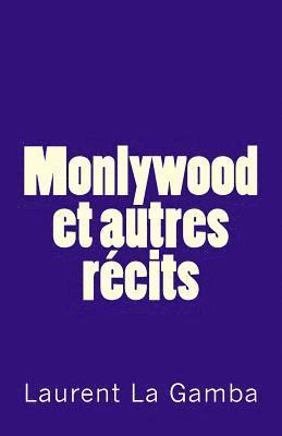 bokomslag Monlywood et autres récits