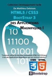 bokomslag HTML5 / CSS3 / BoostStrap 3 pour Créer des Applications Magnifiques !