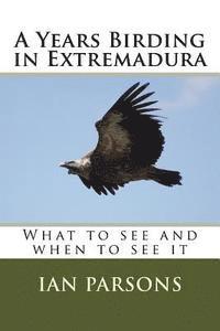 bokomslag A Years Birding in Extremadura: What to see and when to see it