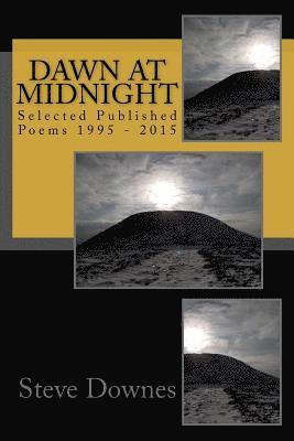 Dawn at Midnight: Selected Published Poems 1995 - 2015 1